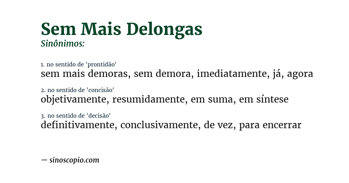 Sinônimo de sem mais delongas