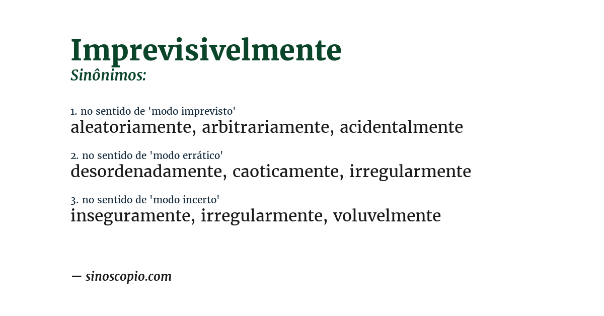 Sinônimo de imprevisivelmente
