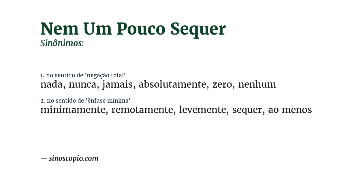 Sinônimo de nem um pouco sequer