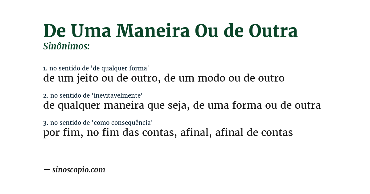 Sinônimo de de uma maneira ou de outra