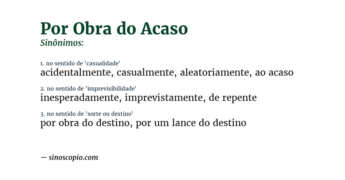 Sinônimo de por obra do acaso