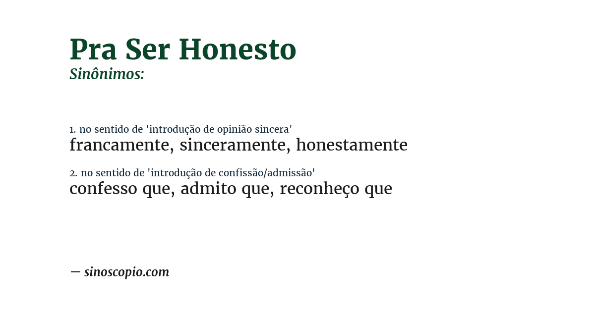 Sinônimo de pra ser honesto