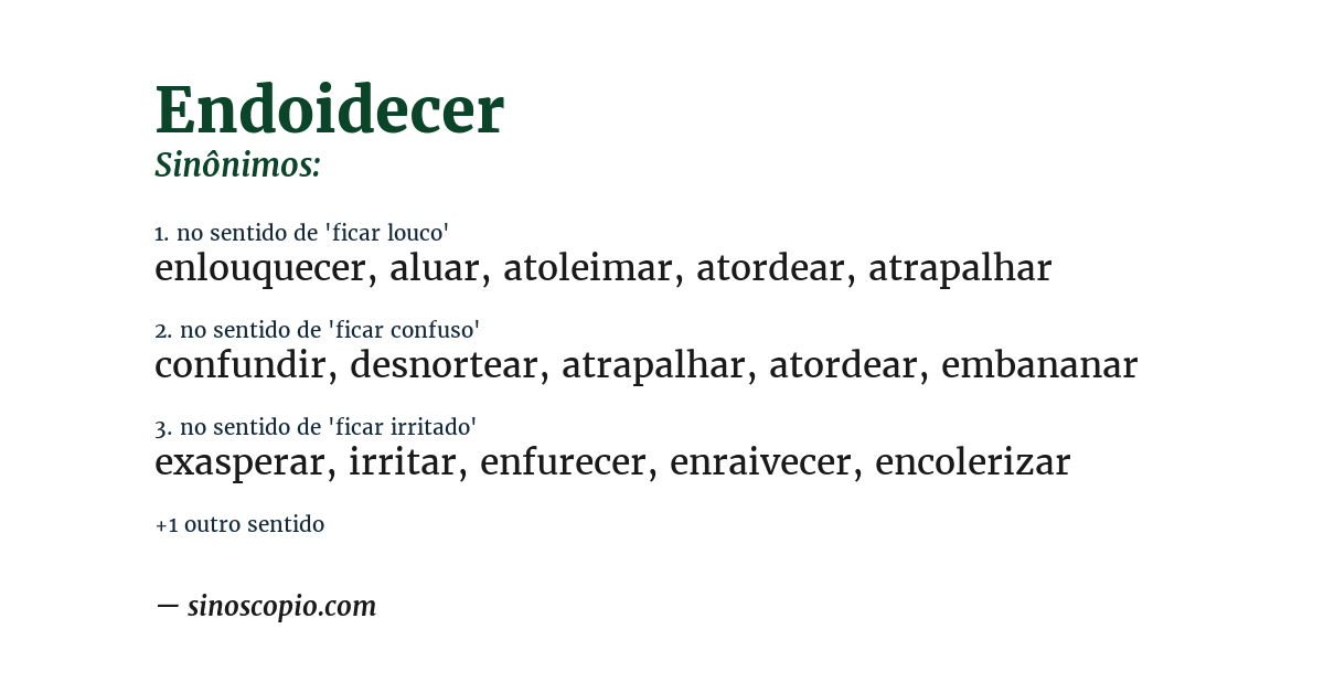 Sinônimo de endoidecer