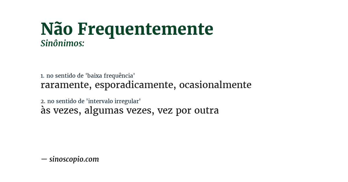 Sinônimo de não frequentemente