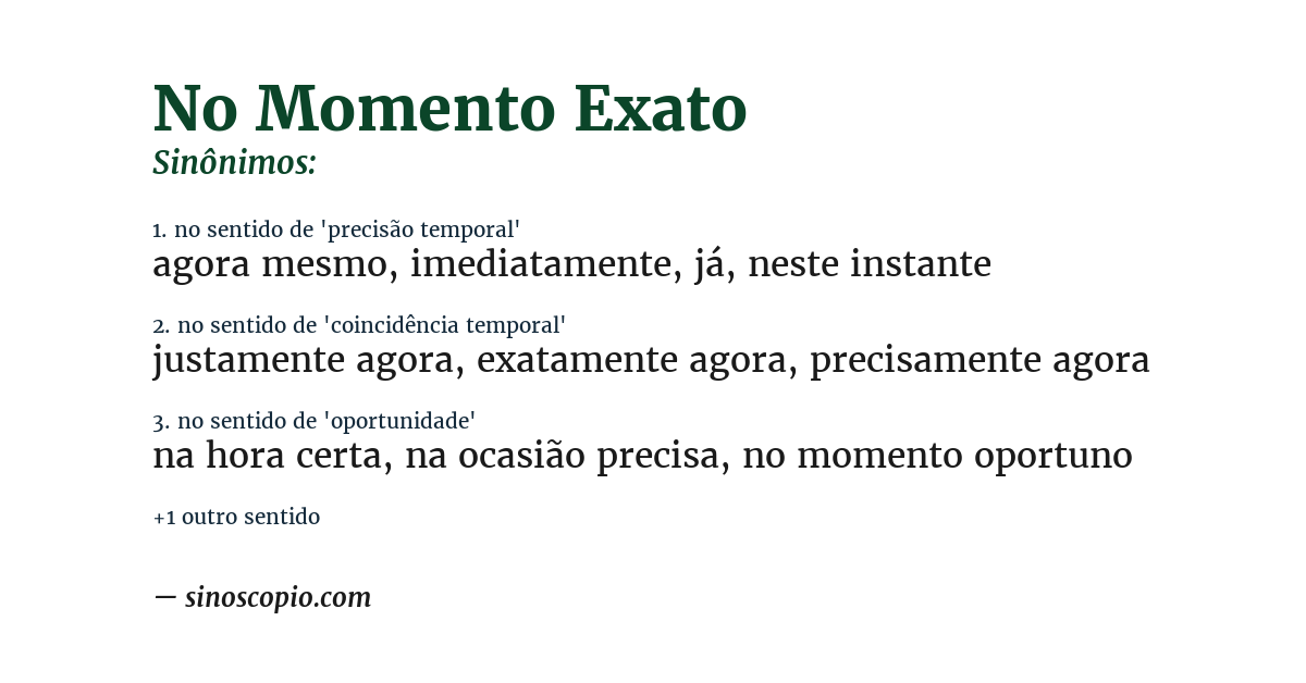 Sinônimo de no momento exato