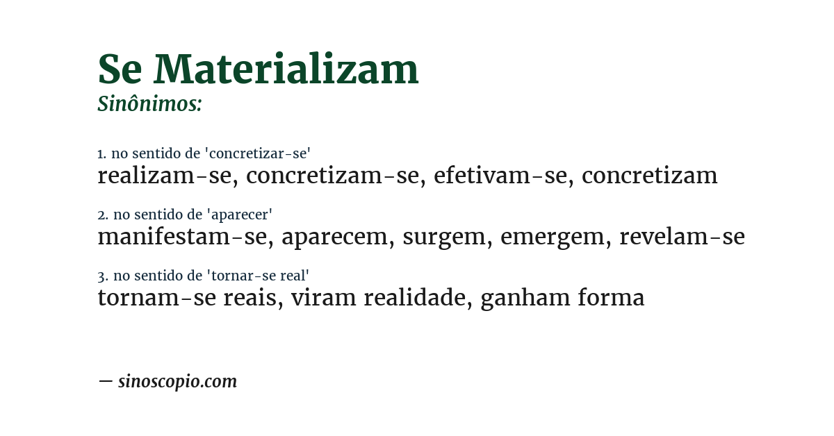 Sinônimo de se materializam