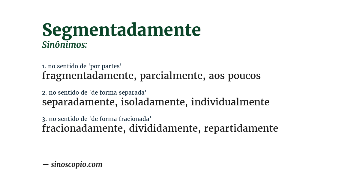 Sinônimo de segmentadamente