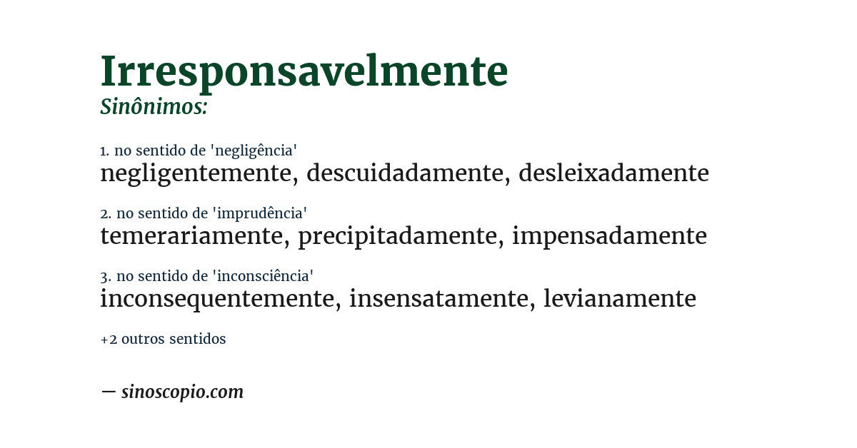 Sinônimo de irresponsavelmente
