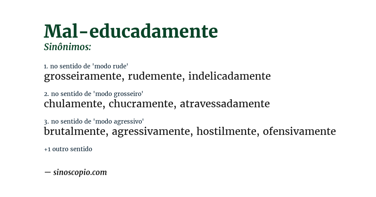 Sinônimo de mal-educadamente