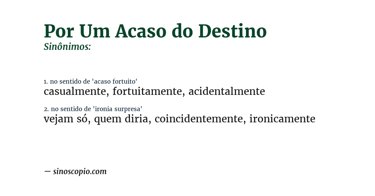 Sinônimo de por um acaso do destino