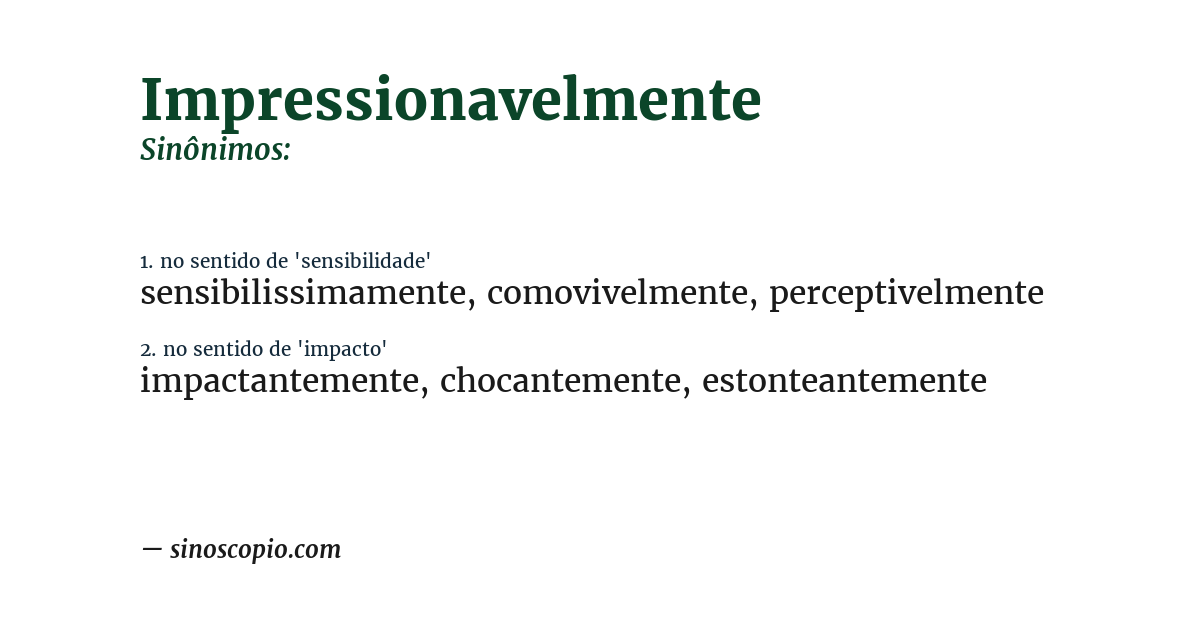 Sinônimo de impressionavelmente