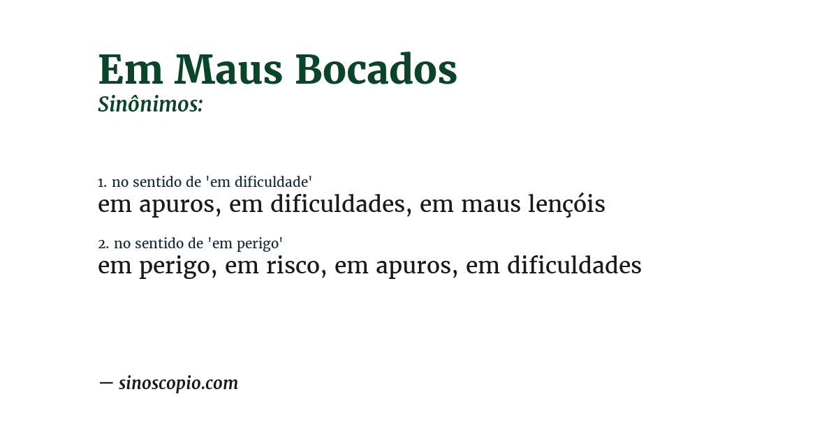 Sinônimo de em maus bocados