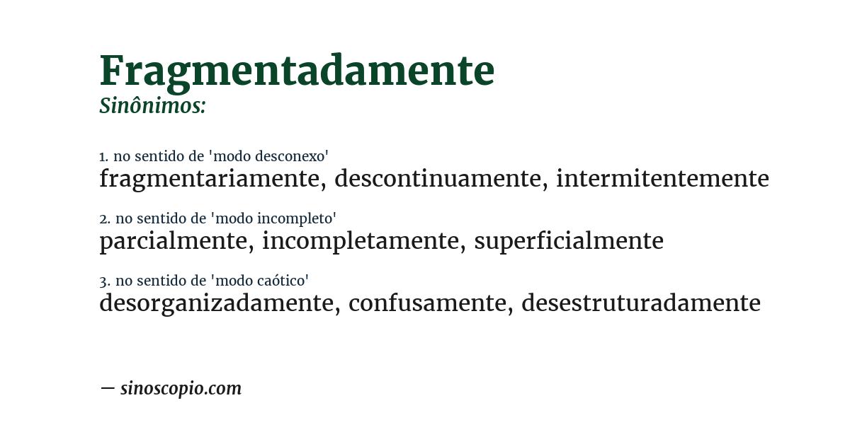 Sinônimo de fragmentadamente