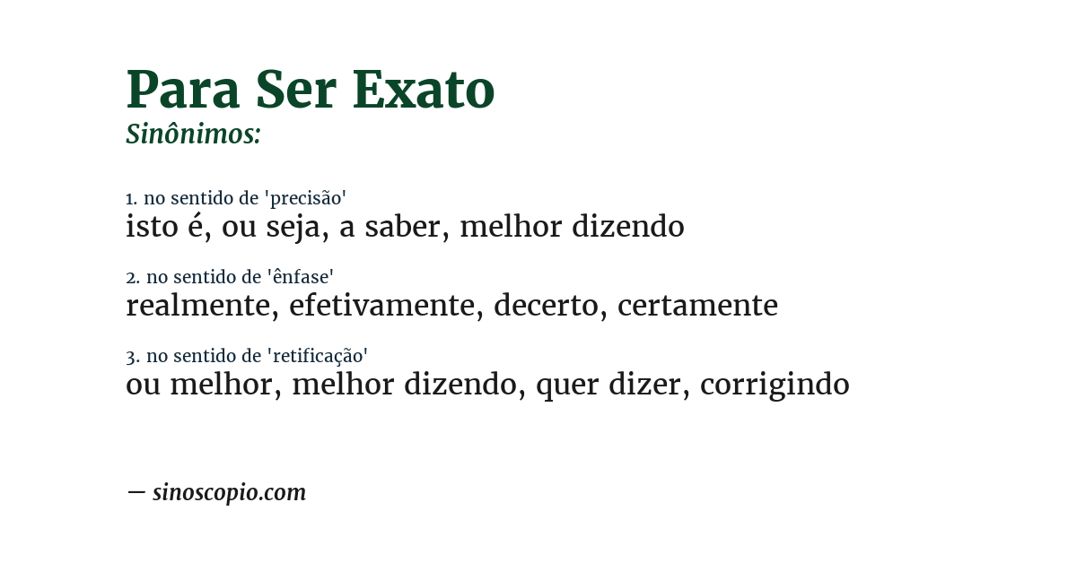 Sinônimo de para ser exato