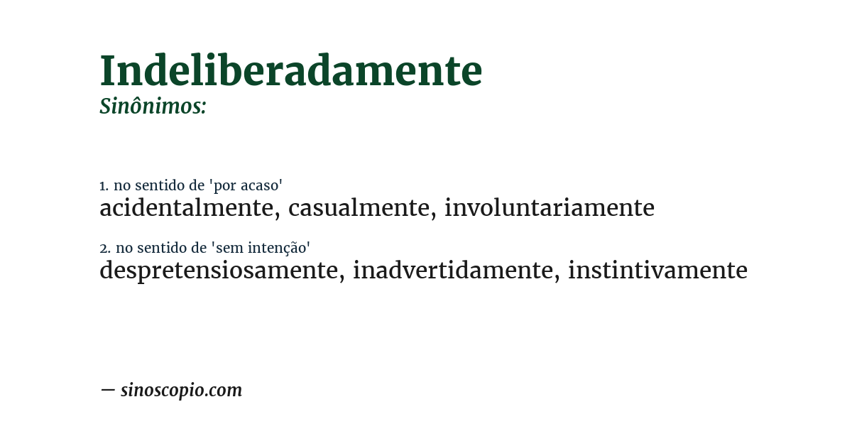Sinônimo de indeliberadamente
