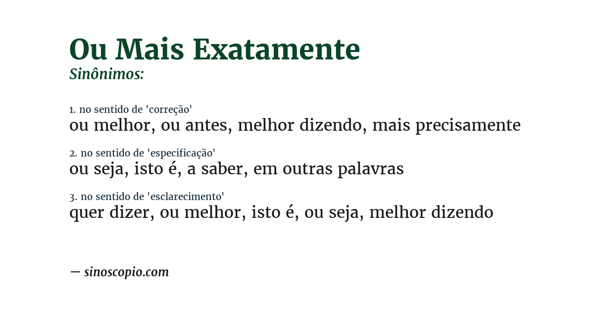 Sinônimo de ou mais exatamente