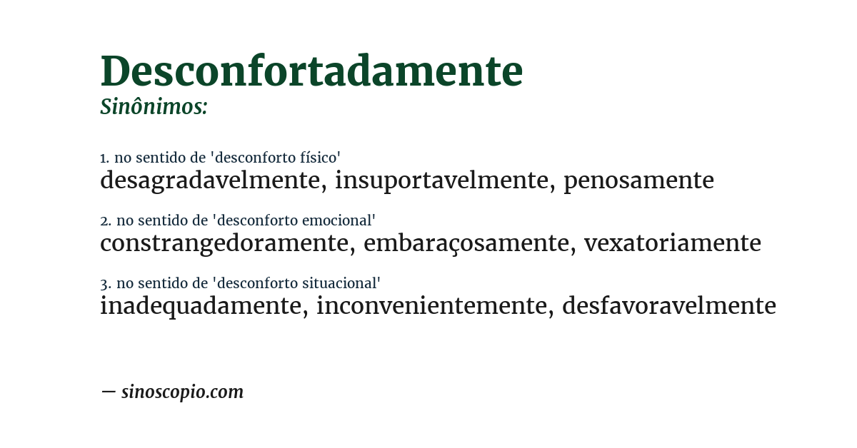 Sinônimo de desconfortadamente