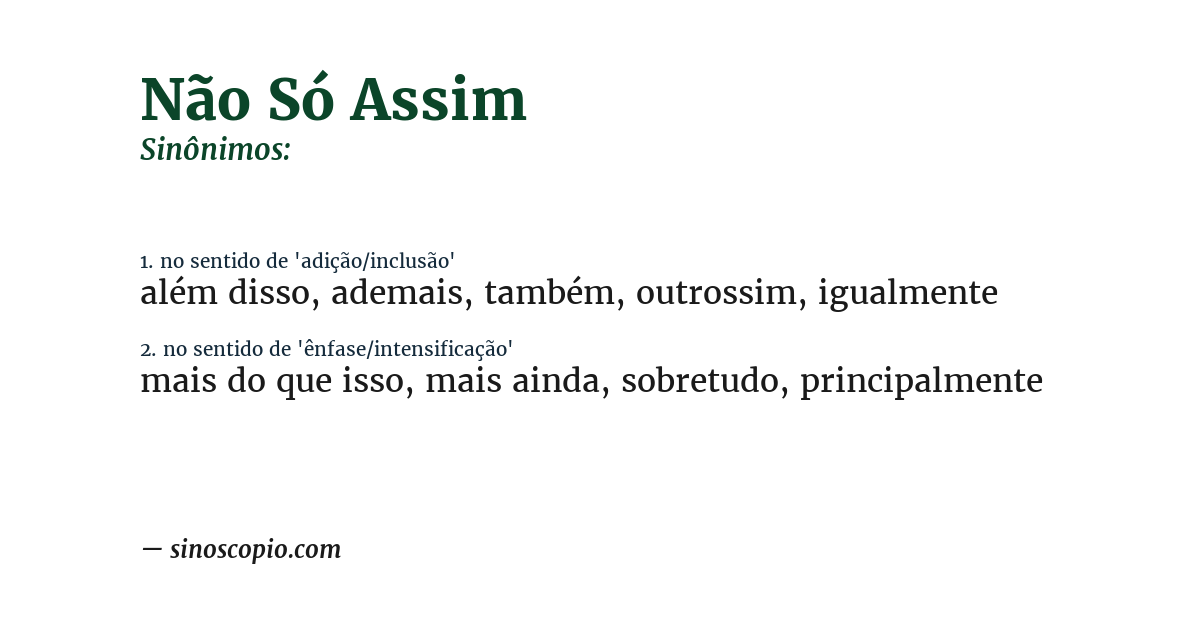 Sinônimo de não só assim
