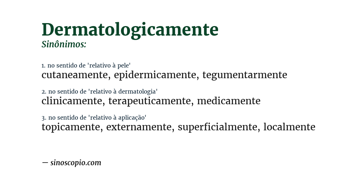 Sinônimo de dermatologicamente