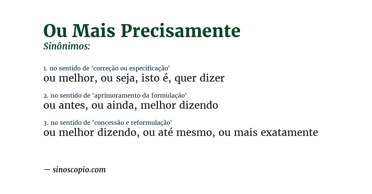Sinônimo de ou mais precisamente