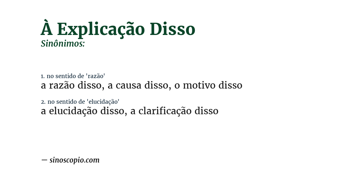 Sinônimos de À Explicação Disso [por sentido] - Sinoscópio