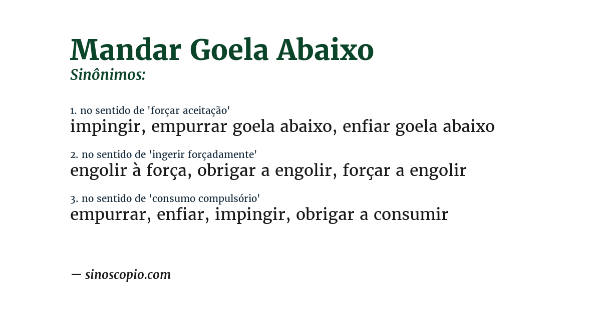 Sinônimo de mandar goela abaixo