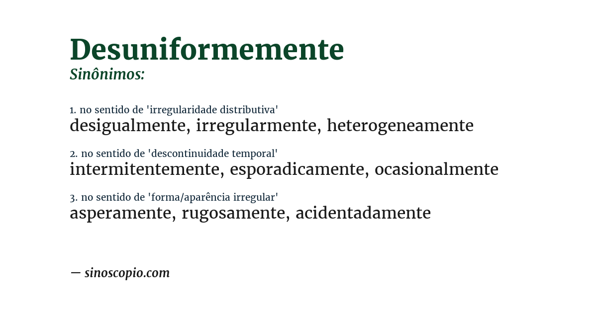 Sinônimo de desuniformemente