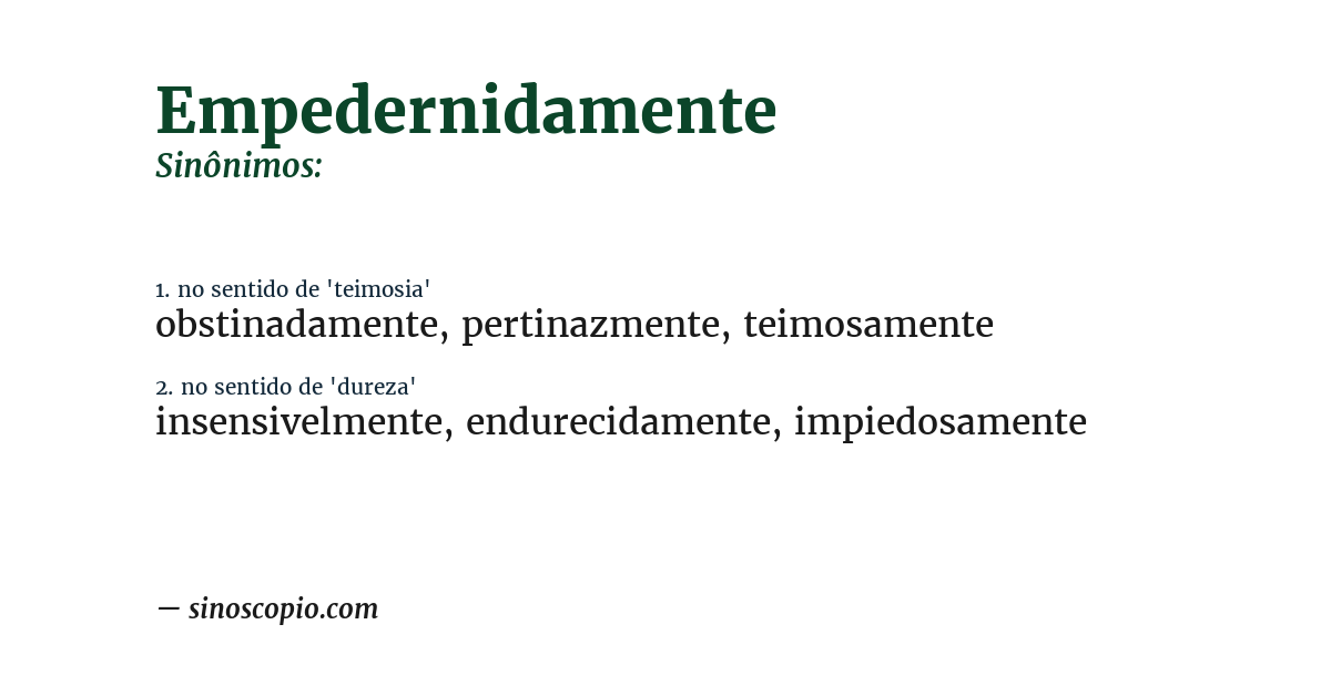 Sinônimo de empedernidamente