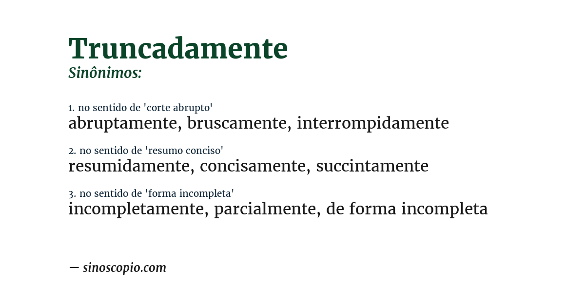 Sinônimo de truncadamente