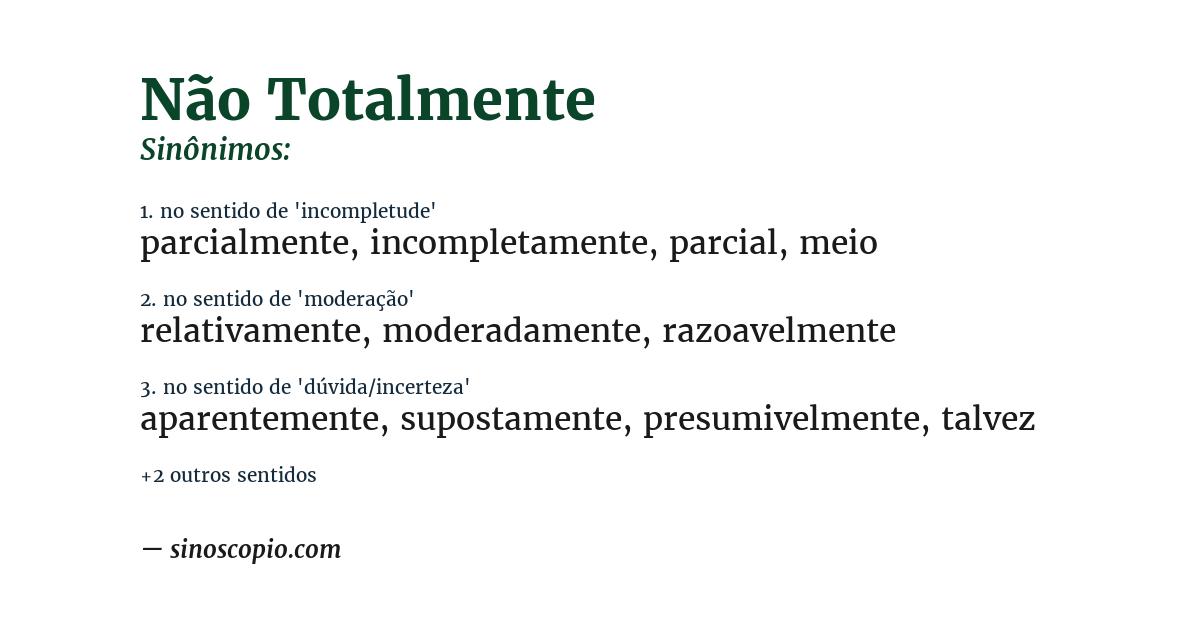 Sinônimo de não totalmente
