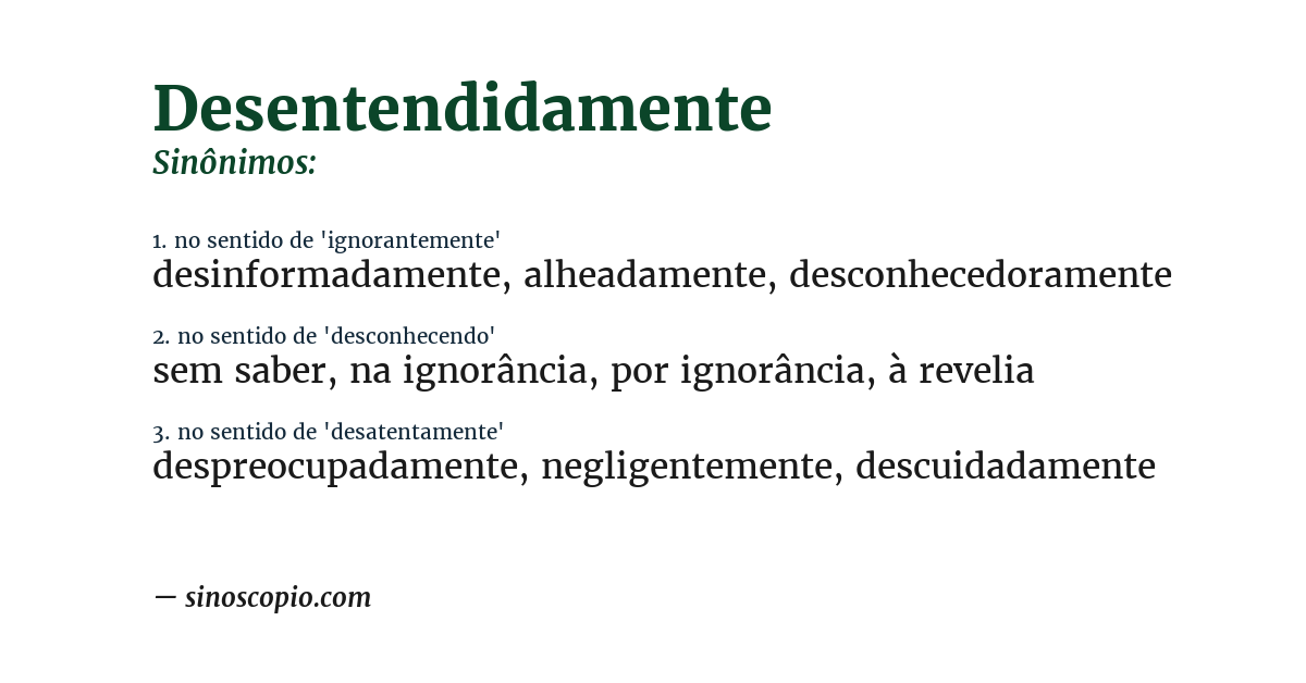 Sinônimo de desentendidamente