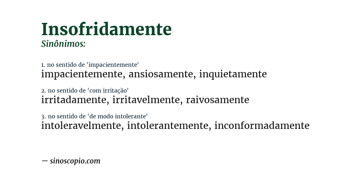 Sinônimo de insofridamente