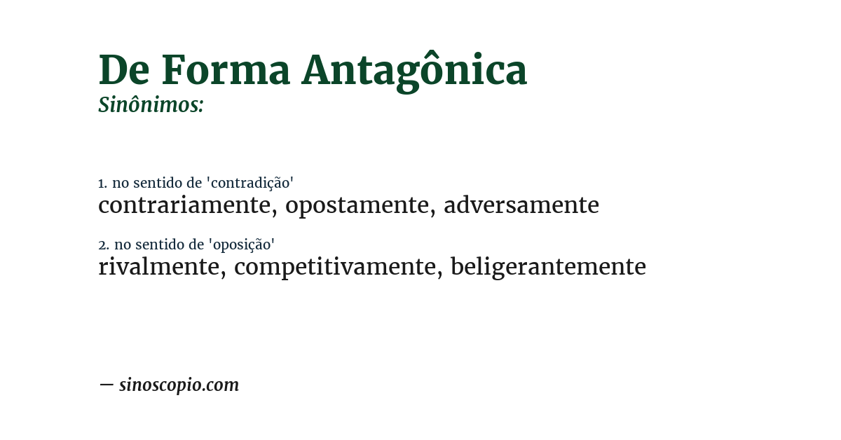 Sinônimo de de forma antagônica