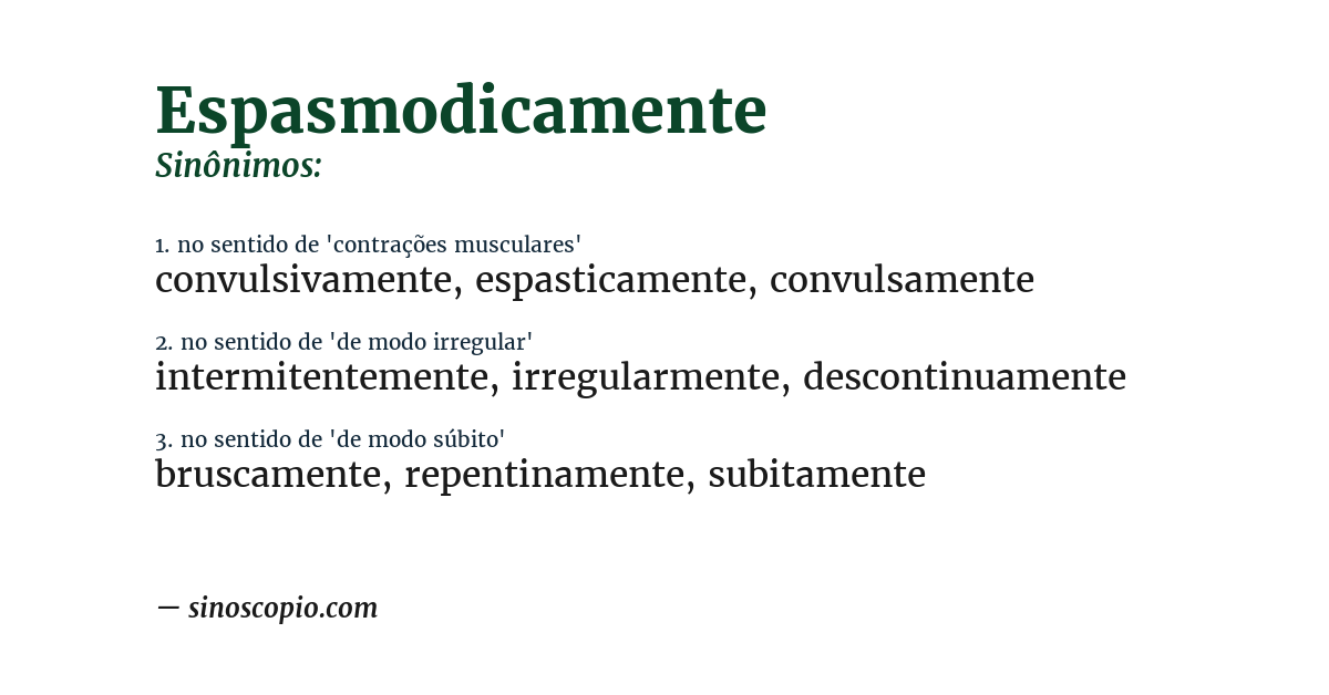 Sinônimo de espasmodicamente