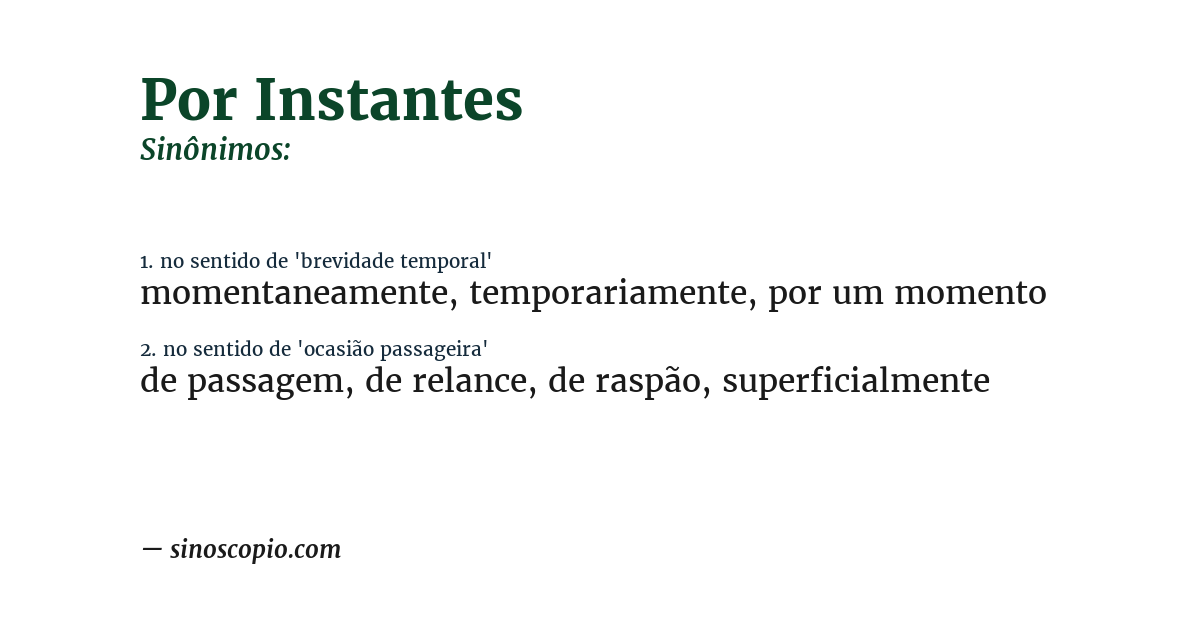 Sinônimo de por instantes
