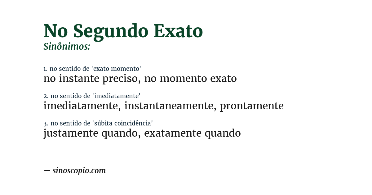 Sinônimo de no segundo exato