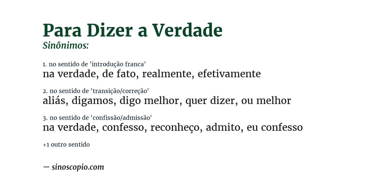 Sinônimo de para dizer a verdade