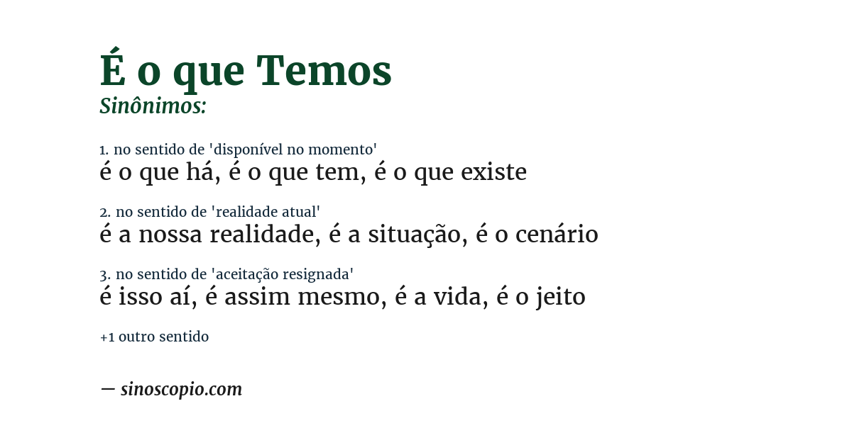 Sinônimo de é o que temos