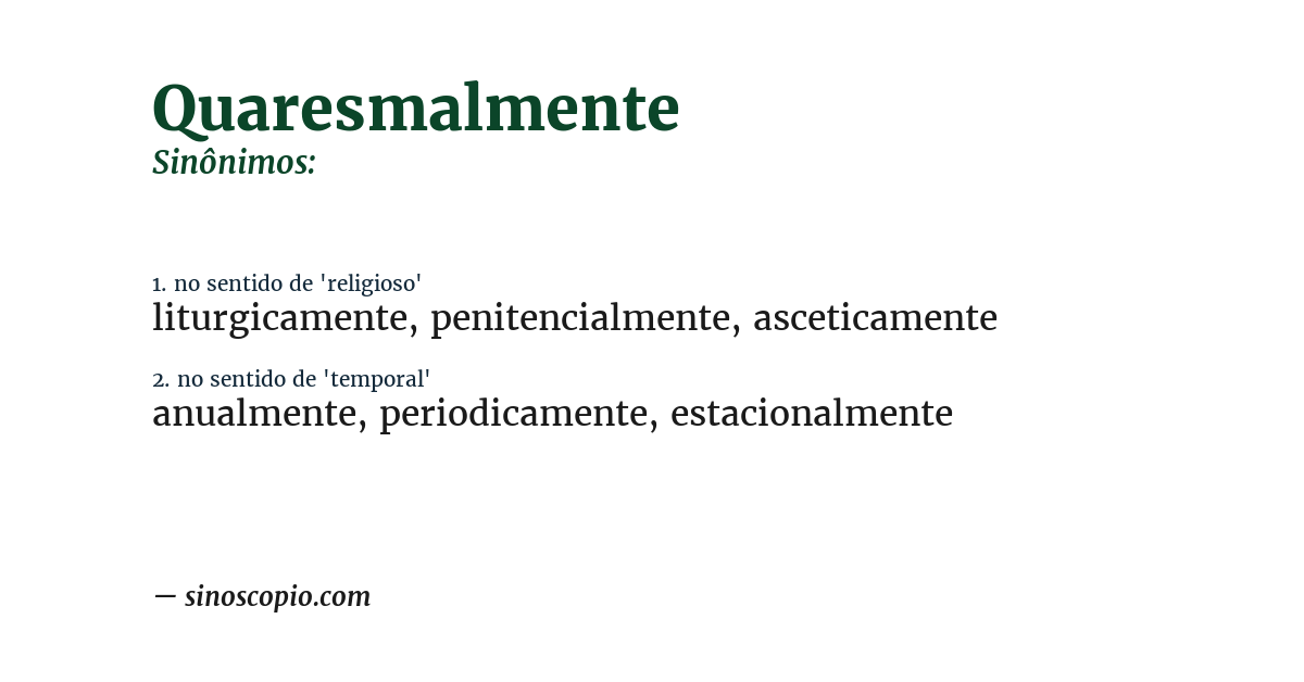 Sinônimo de quaresmalmente