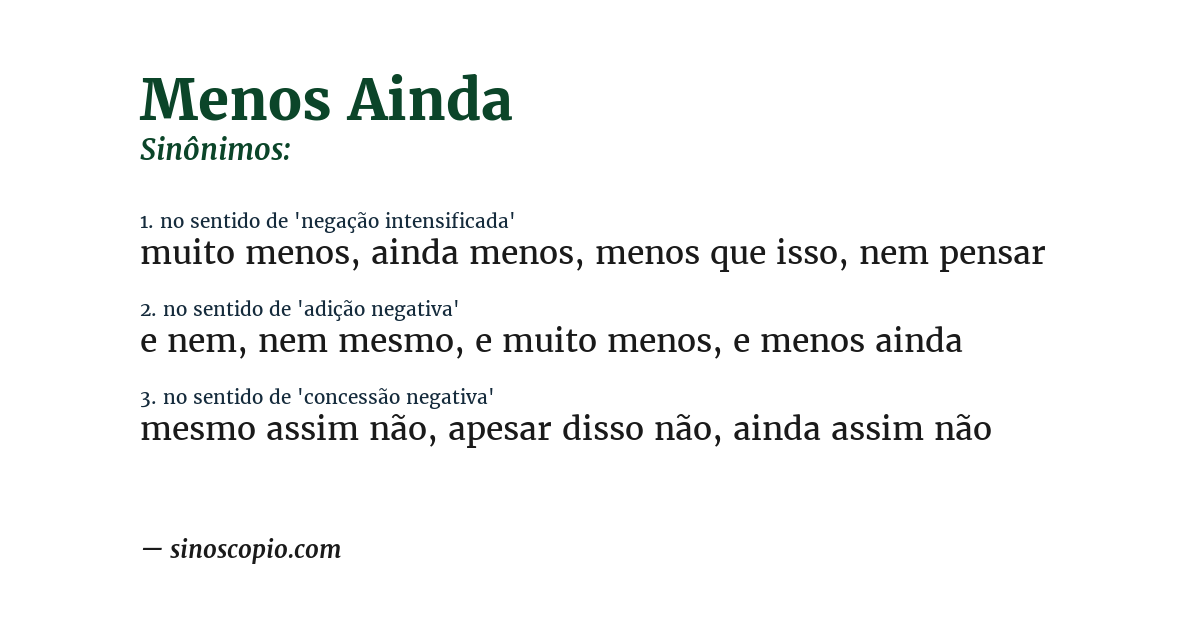 Sinônimo de menos ainda