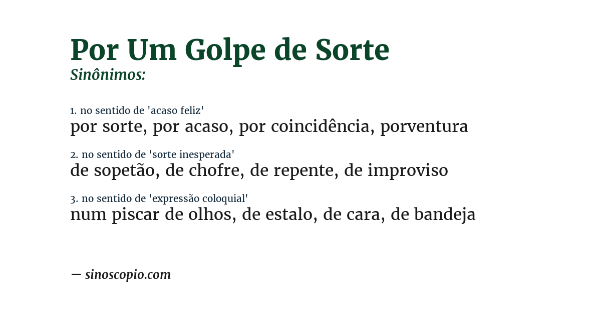 Sinônimo de por um golpe de sorte
