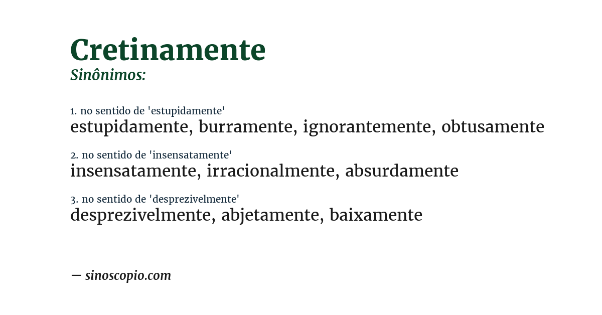 Sinônimo de cretinamente