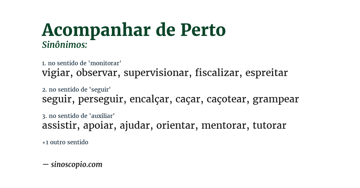Sinônimo de acompanhar de perto