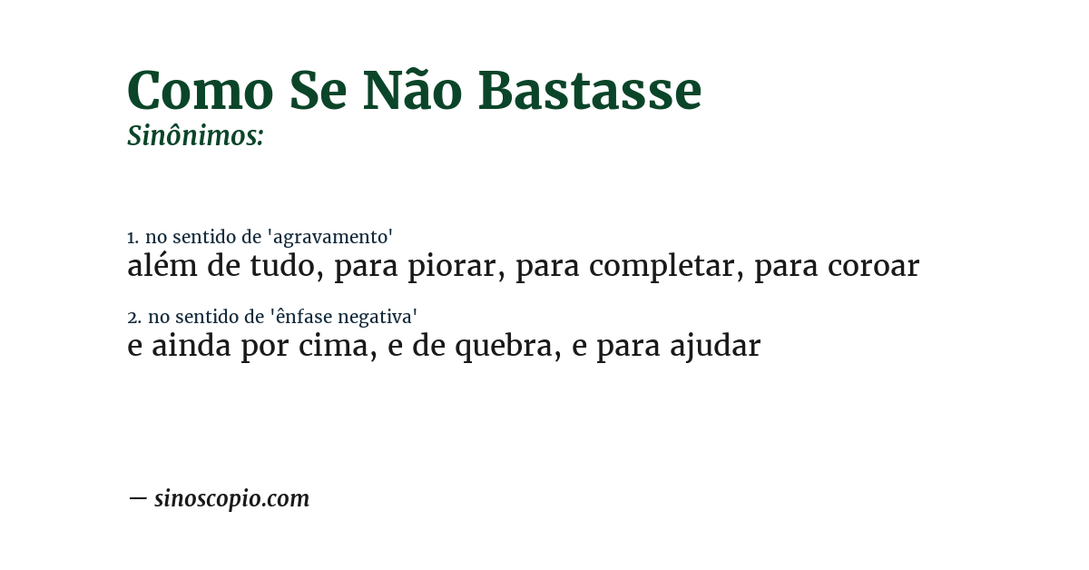 Sinônimo de como se não bastasse