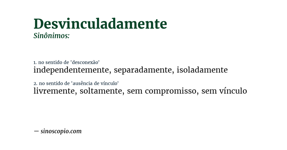 Sinônimo de desvinculadamente