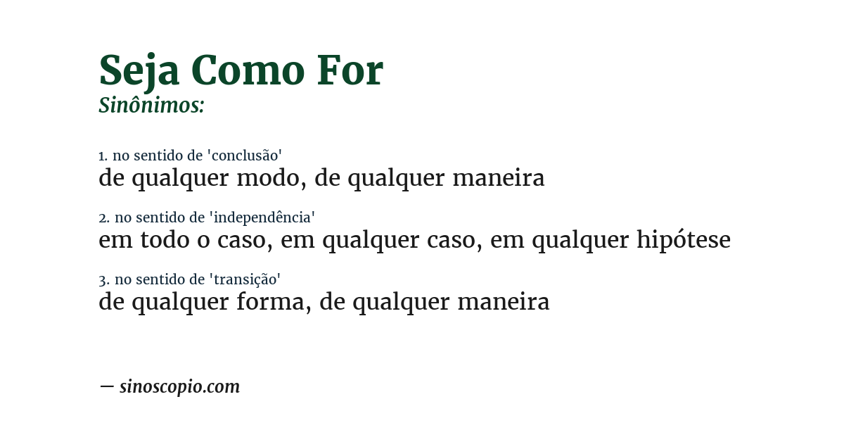 Sinônimo de seja como for