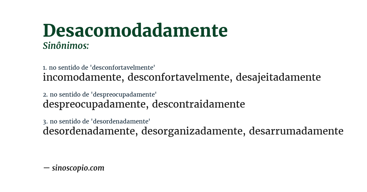 Sinônimo de desacomodadamente