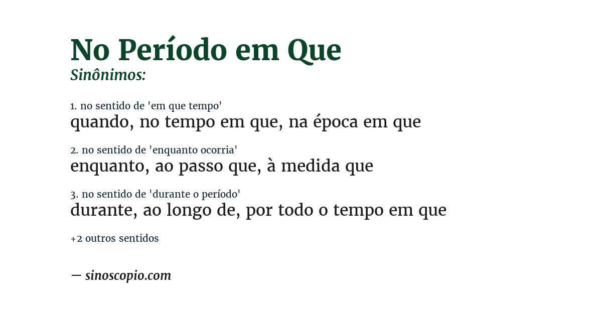 Sinônimo de no período em que
