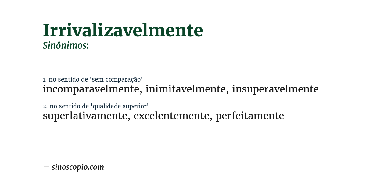 Sinônimo de irrivalizavelmente