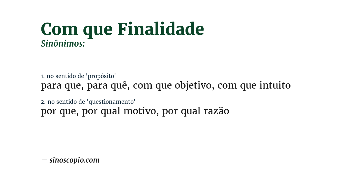 Sinônimo de com que finalidade